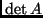 $\det A $