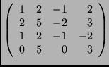 $\left(\begin{array}{rrrr}
1 & 2 & -1 & 2 \\
2 & 5 & -2 & 3 \\
1 & 2 & -1 & -2 \\
0 & 5 & 0 & 3
\end{array}\right)$