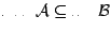 $ \hbox{Ker }{\cal A} \subseteq \hbox{Im }{\cal B} $