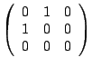 $\left (\begin{array}{ccc}0&1&0\\ 1&0&0\\ 0&0&0\end{array}\right )$