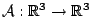 ${{\cal A}}: \mathbb{R}^3\rightarrow \mathbb{R}^3$