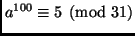 $ a^{100} \equiv 5 \pmod{31}$