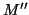 $M''$