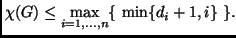 $\displaystyle \chi(G) \le \max_{i=1,\dots,n}\{\ \min\{d_i+1,i\} \ \}.$