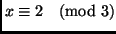 $x \equiv 2 \pmod{3}$