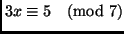 $3x\equiv 5\pmod{7}$