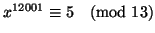 $x^{12001} \equiv 5 \pmod{13}$