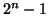 $ 2^n-1$