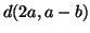 $ d(2a, a-b)$