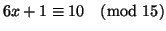 $6 x +1 \equiv 10 \pmod{15}$