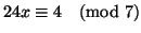 $24 x \equiv 4\pmod{7}$