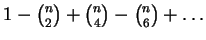 $ 1-{n\choose 2}+{n\choose 4}-{n\choose 6}+\ldots $