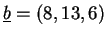 $ \underline{b}=(8,13,6)$