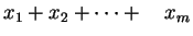 $\displaystyle x_1+x_2+\cdots +\ \ \ x_m$