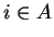 $ i\in A$