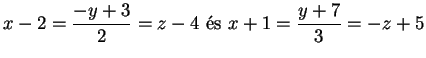 $\displaystyle x-2=\frac{-y+3}{2}=z-4\textrm{ s } x+1=\frac{y+7}{3}=-z+5
$