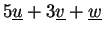 $ 5\underline{u}+3\underline{v}+\underline{w}$