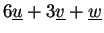 $ 6\underline{u}+3\underline{v}+\underline{w}$