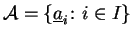 $ \mathcal{A}=\{\underline{a}_i\colon i\in I\}$