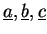 $ \underline{a},\underline{b},\underline{c}$