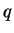 $\displaystyle q$