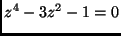 $ z^4-3z^2-1=0$