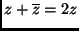 $ z+\overline{z}=2z$