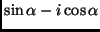 $ \sin\alpha -i\cos\alpha$