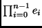 $ \prod_{i=0}^{n-1}e_i$