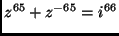 $ z^{65}+z^{-65}=i^{66}$