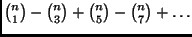 $ {n\choose 1}-{n\choose 3}+{n\choose 5}-{n\choose 7}+\ldots $