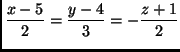 $\displaystyle\frac{x-5}2=\displaystyle\frac{y-4}3=-\displaystyle\frac{z+1}2$