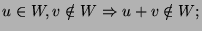 $u\in W, v\notin W\Rightarrow u+v\notin W;$