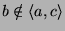 $b\notin\left<a,c\right>$