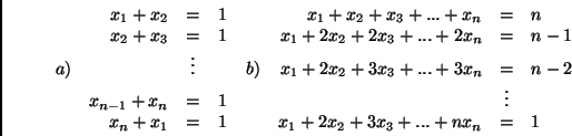 \begin{displaymath}
\begin{array}{crclcrcl}
&x_1+x_2&=&1&&x_1+x_2+x_3+...+x_n&=&...
...ots&\\
&x_n+x_1&=&1&&x_1+2x_2+3x_3+...+nx_n&=&1\\
\end{array}\end{displaymath}