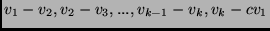 $v_1-v_2,v_2-v_3,...,v_{k-1}-v_k,v_k-cv_1$