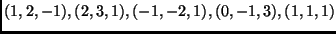 $ (1,2,-1),(2,3,1),(-1,-2,1),(0,-1,3),(1,1,1)$