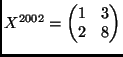 $ X^{2002}=\begin{pmatrix}1&3\\  2&8
\end{pmatrix}$