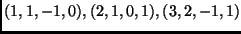 $ (1,1,-1,0),(2,1,0,1),(3,2,-1,1)$