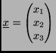 $ \underline {x}=\displaystyle\begin{pmatrix}
x_1\\  x_2\\  x_3 \end{pmatrix}$