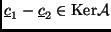 $ \underline {c}_1-\underline {c}_2\in\textup{Ker}\mathcal{A}$