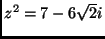 $ z^2=7-6\sqrt{2}i$