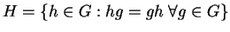 $H=\{h\in G:hg=gh\;\forall g\in G\}$