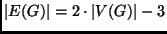 $\vert E(G)\vert=2\cdot \vert V(G)\vert-3$