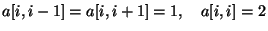 $a[i,i-1]=a[i,i+1]=1,\quad a[i,i]=2$