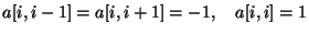 $a[i,i-1]=a[i,i+1]=-1,\quad a[i,i]=1$