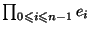 $\prod_{0\leqslant{i}\leqslant{n-1}}{e_i}$