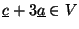 $\underline{c}+3\underline{a}\in{V}$