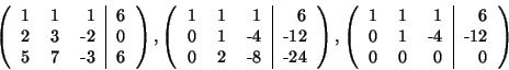 \begin{displaymath}
\left(
\begin{tabular}{rrr}
1 & 1 & 1 \\
2 & 3 & -2 \\ ...
... \begin{tabular}{r}
6 \\
-12 \\
0
\end{tabular} \right)
\end{displaymath}